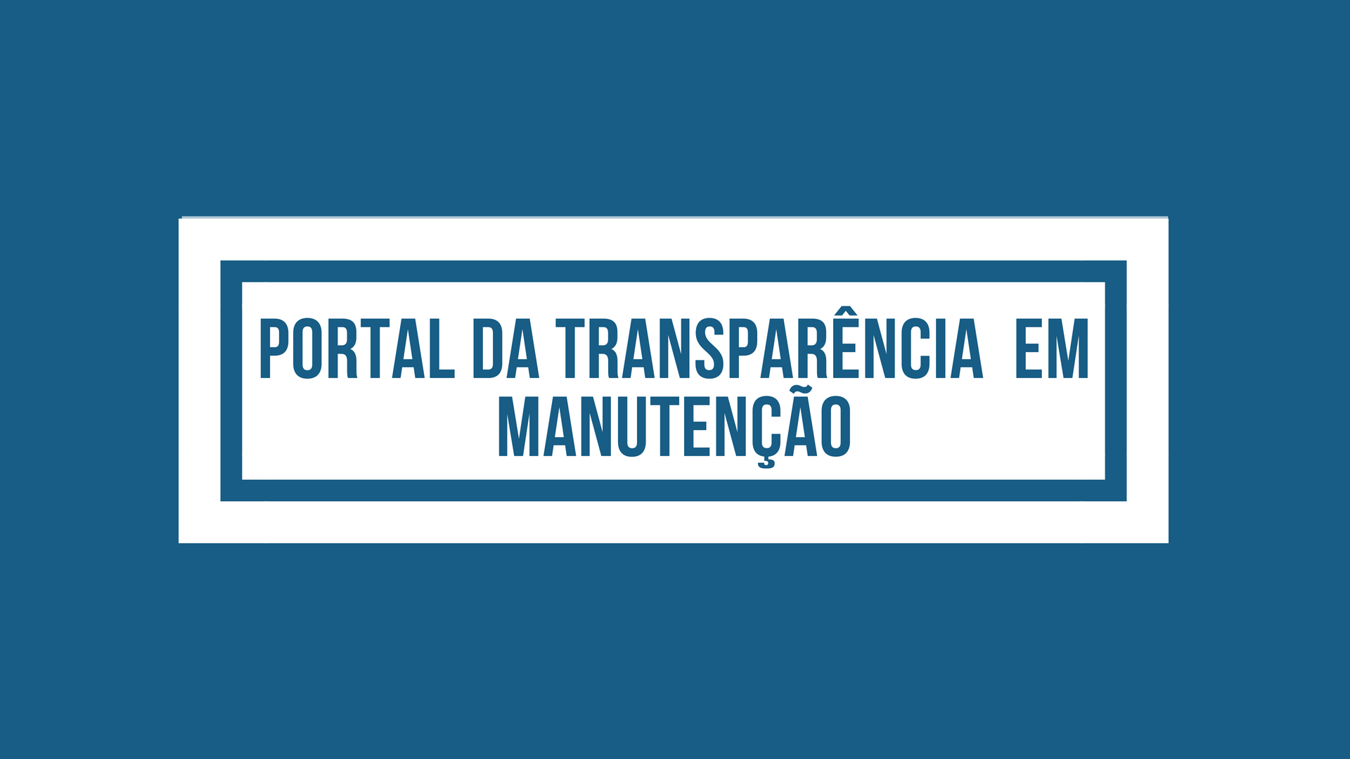 Portal da transparência em manutenção