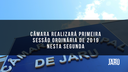 Câmara realizará primeira sessão ordinária de 2019 nesta segunda Câmara realizará primeira sessão ordinária de 2019 nesta segunda