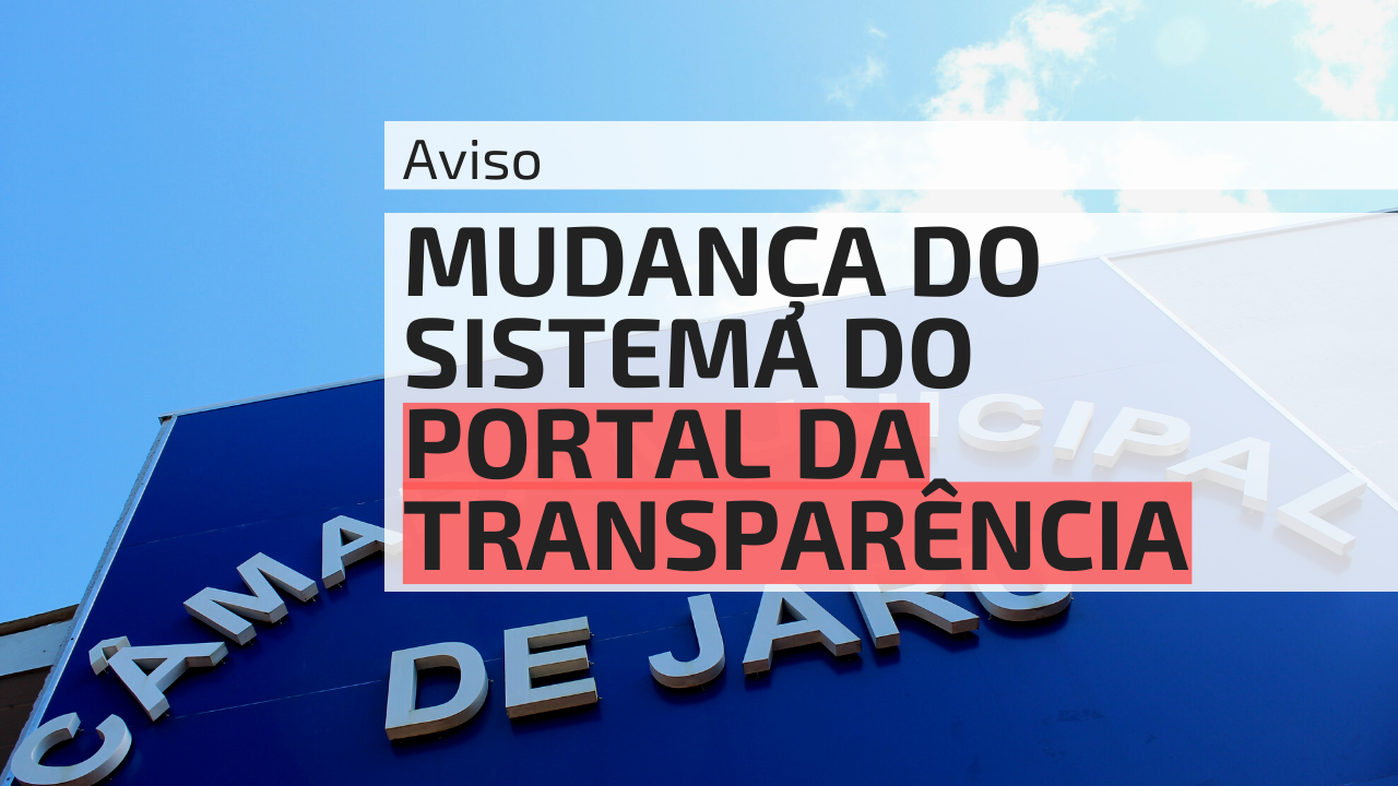 MUDANÇA DO SISTEMA DO PORTAL DA TRANSPARÊNCIA