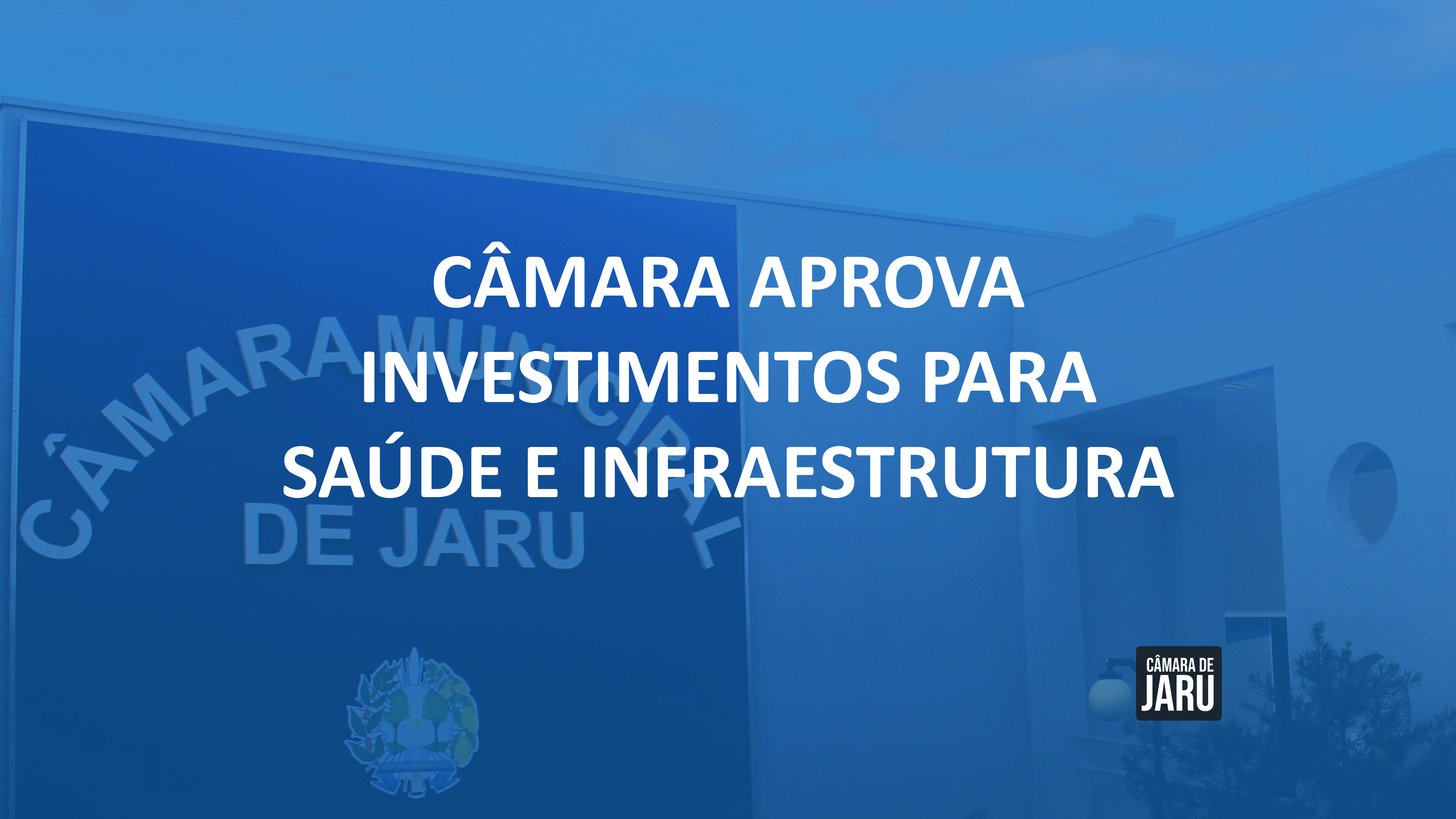 Projetos para melhoria da Saúde e Infraestrutura são aprovados nesta segunda 