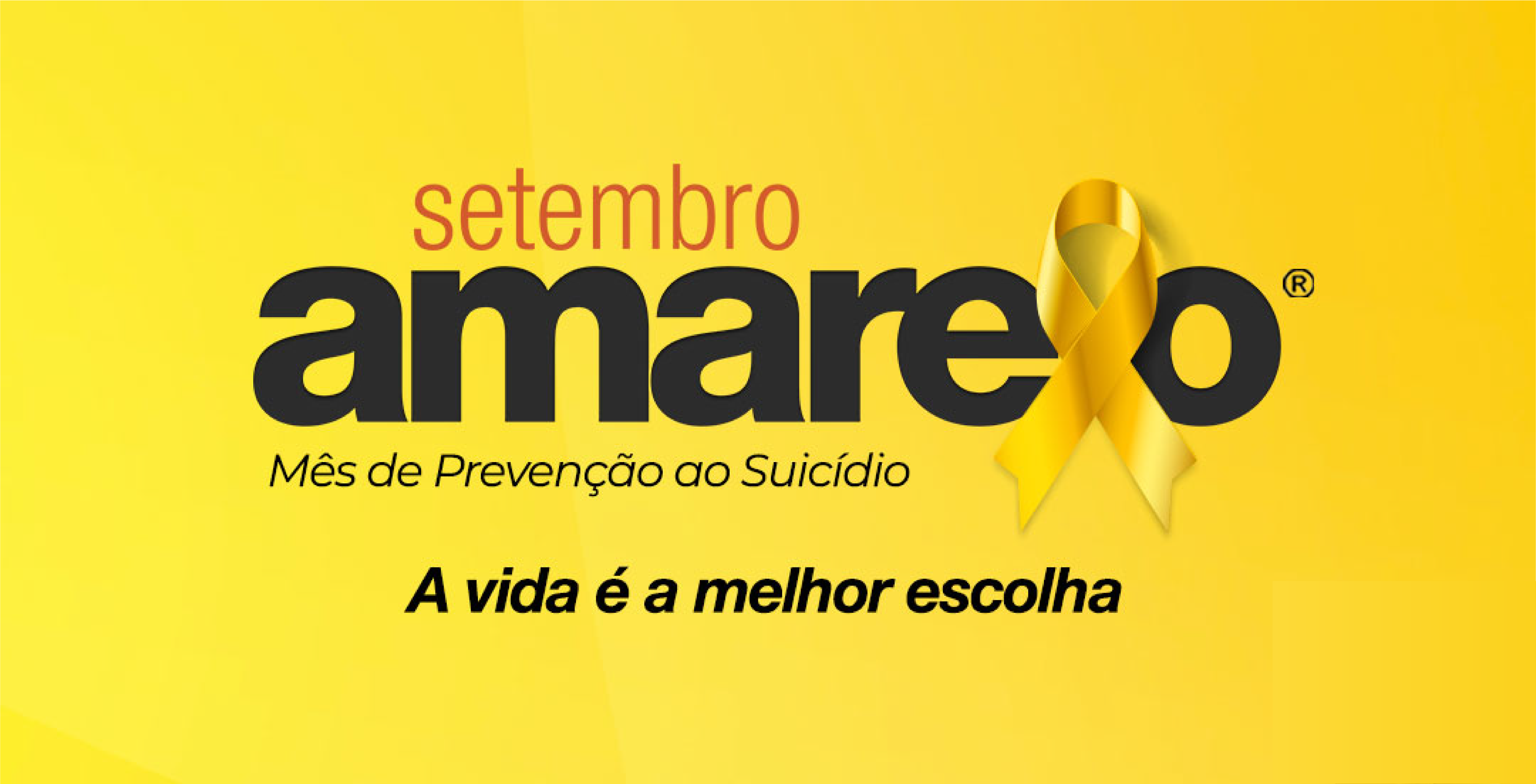 Setembro Amarelo: a vida é a melhor escolha! 